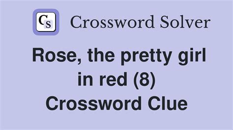 Rose (8) Crossword Clue .